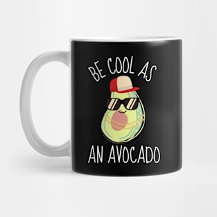 Be Cool As An Avocado Funny Mug